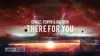 Chaoz, Fenyn & Averion - There For You [HQ Edit]