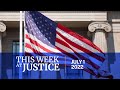 This Week at Justice - July 1, 2022