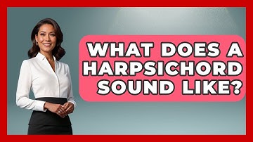 What Does A Harpsichord Sound Like? - Classical Serenade