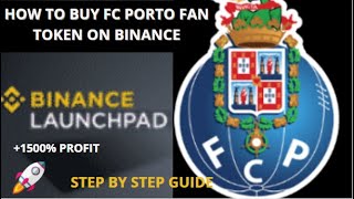 HOW TO BUY  PORTO FAN TOKEN ON BINANCE LAUNCHPAD; STEP BY STEP GUIDE ( 1500% PROFIT).