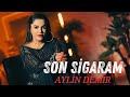 Aylin Demir Son Sigaram