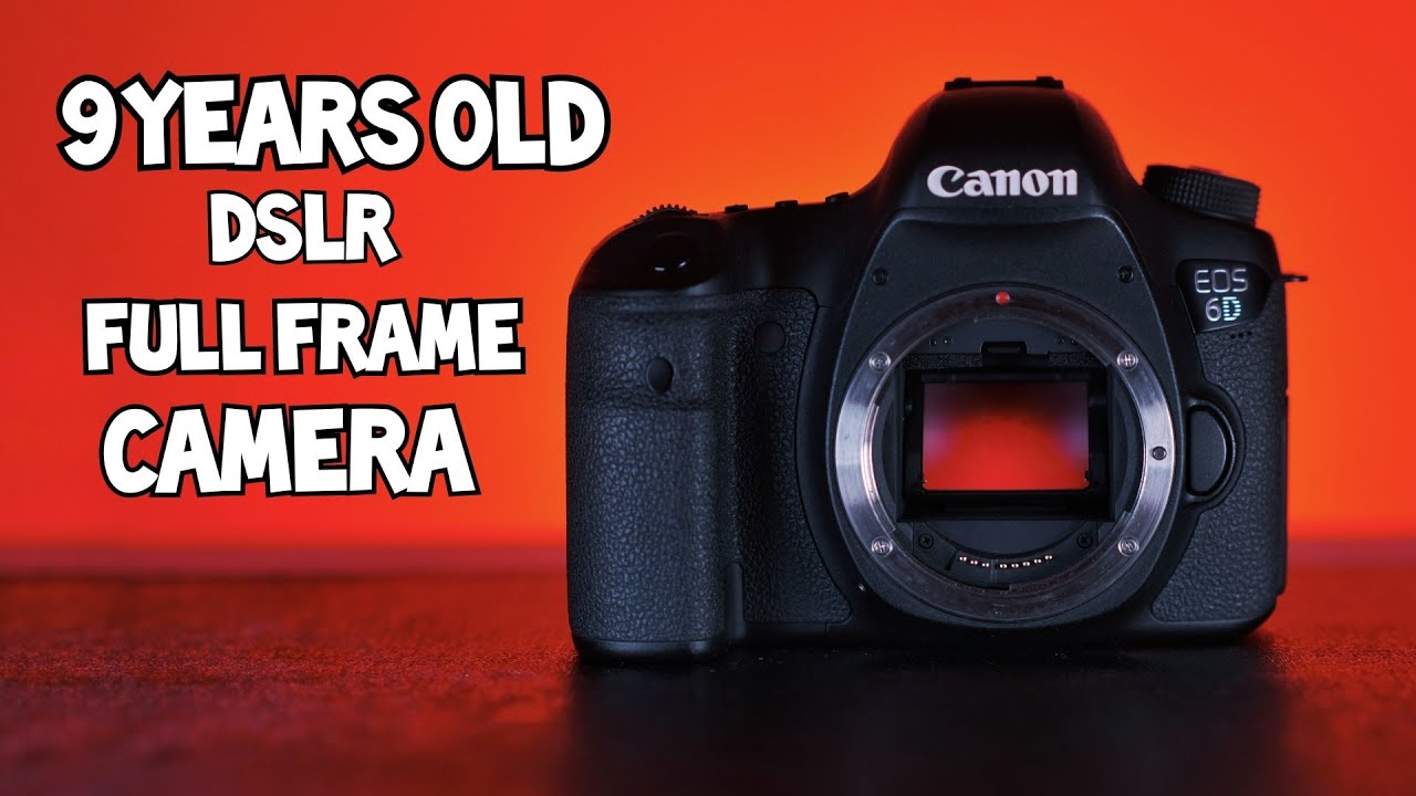 CANON 6D ONE OF THE BEST AND AFFORDABLE FULL FRAME DSLR CAMERA YouTube