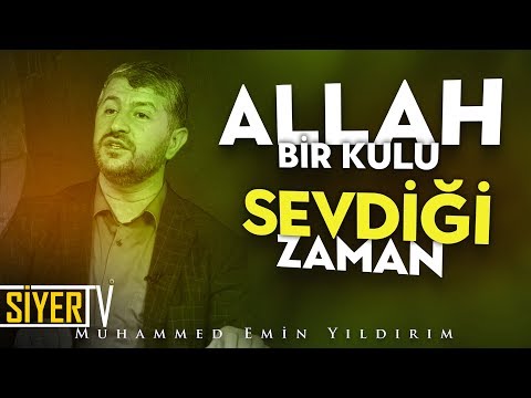 Allah Bir Kulu Sevdiği Zaman | Muhammed Emin Yıldırım