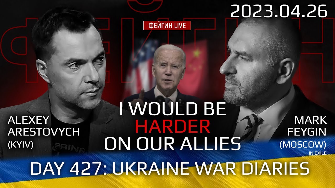 Day 427: war diaries w/Former Advisor to Ukraine President, Intel Officer  @arestovych  & #Feygin