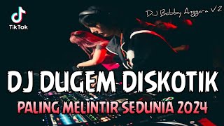 DJ DUGEM DISKOTIK PALING MELINTIR SEDUNIA 2024 !! DJ Fyp Viral Tiktok | DUGEM FUNKOT FULL BASS 2024