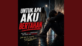 UNTUK APA AKU BERTAHAN