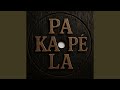 Pa Ka Pé La Pa Ka Pé La