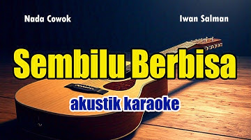 Sembilu Berbisa - Iwan Salman [ Akustik Karaoke ] Nada Cowok Male