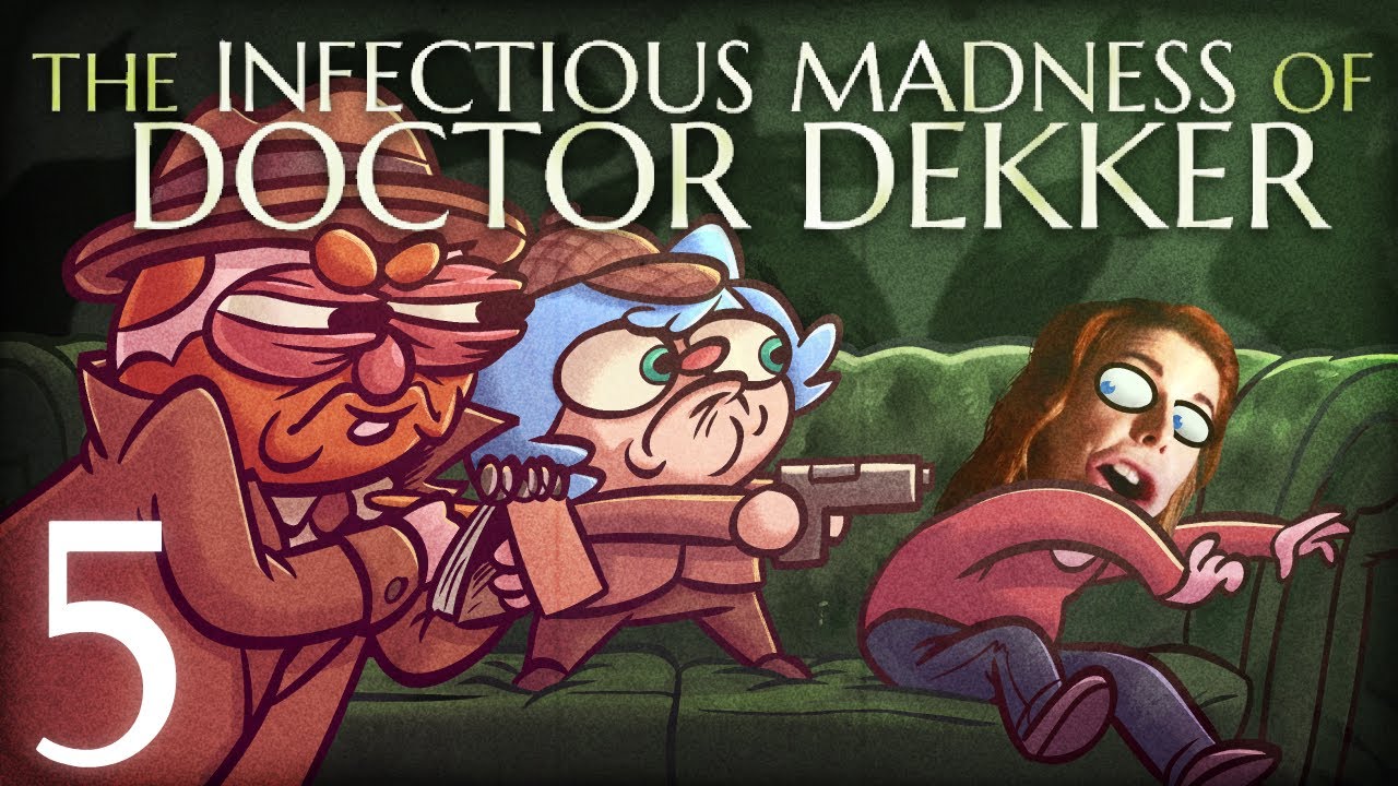 The Infectious Madness of Doctor Dekker w/ Dodger [Part 5] - The Shape ...