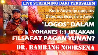 LIVE DARI YERUSALEM: LOGOS DALAM YOH. 1:1 JIPLAKAN FILSAFAT PAGAN YUNANI?