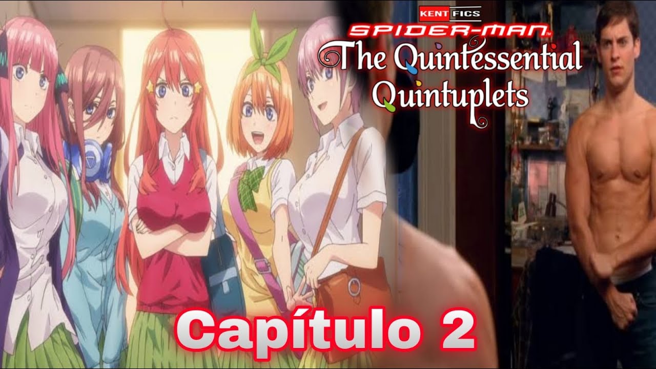 Friendly Neighborhood Spider-Man en Go-Toubun no Hanayome - [Capítulo 2] (FANFIC)
