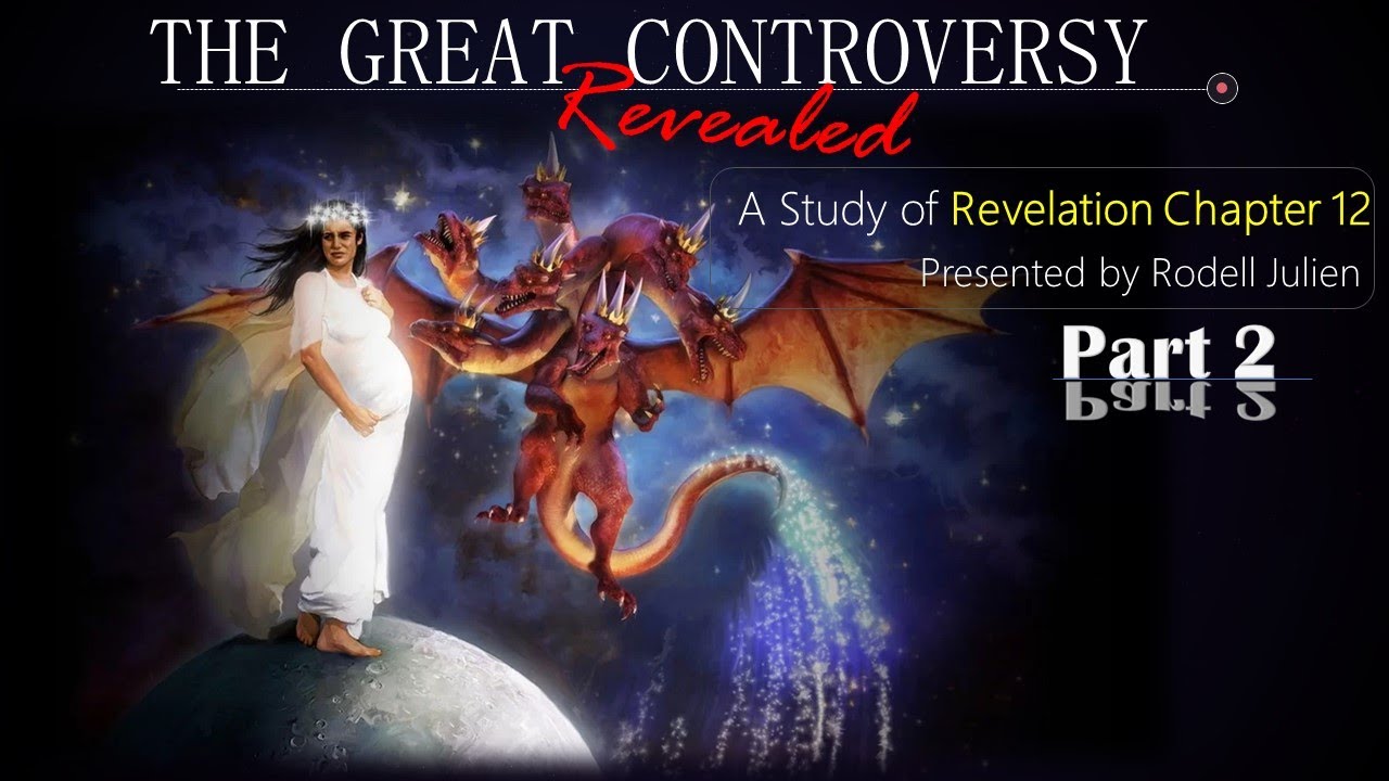 The Great Controversy Revealed; Revelation 12. Part II Presented by