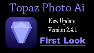 TOPAZ PHOTO Ai (New Update Version 2.4.1) First Look