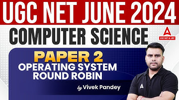 UGC NET Computer Science Classes 2024 | Operating System By Vivek Pandey