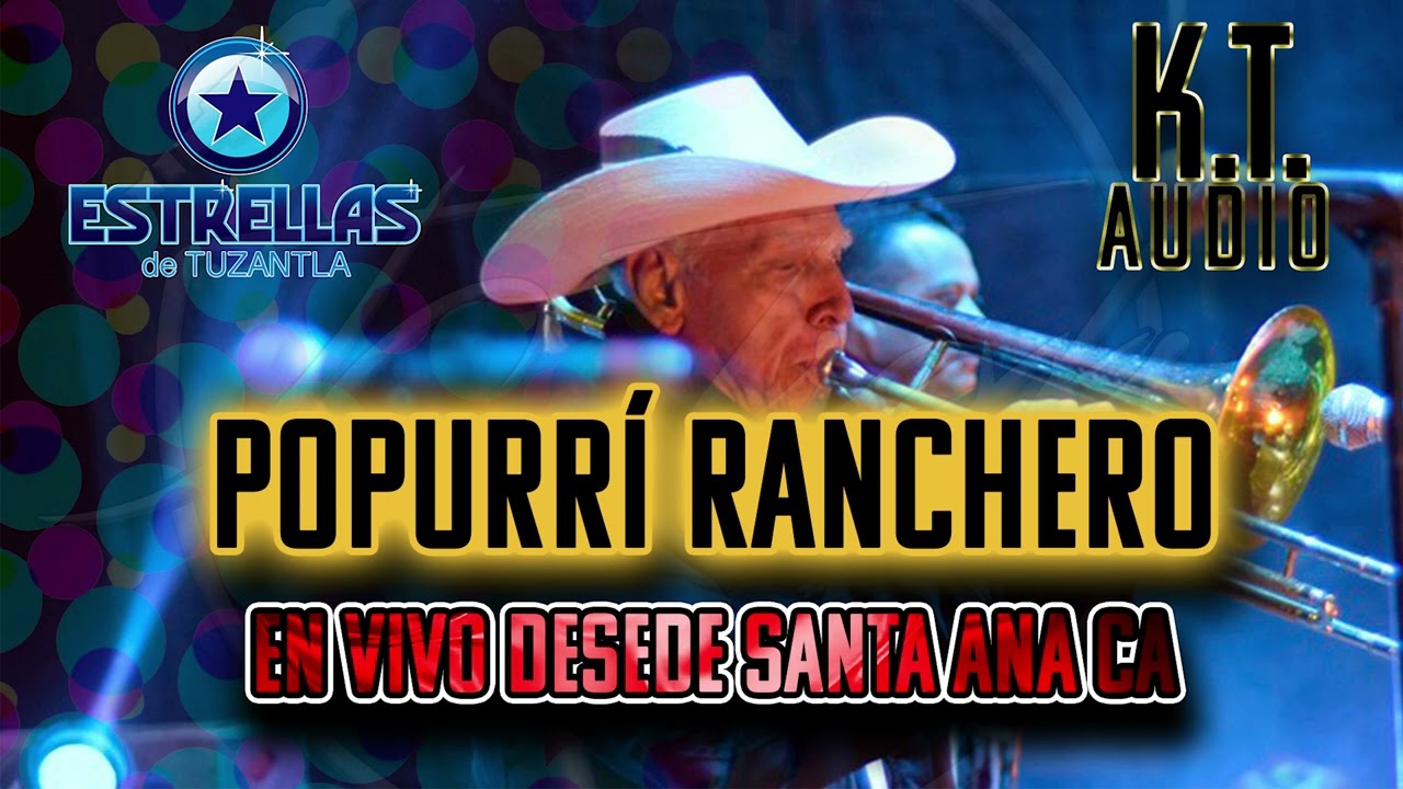 ESTRELLAS DE TUZANTLA - POPURRI RANCHERO ( EN VIVO SANTA ANA CA)