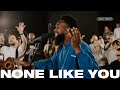 Video thumbnail of "None Like You (Spontaneous) | Legacy Worship"