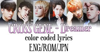 Cross Gene - Dreamer [color coded lyrics] (ENG/ROM/JPN)