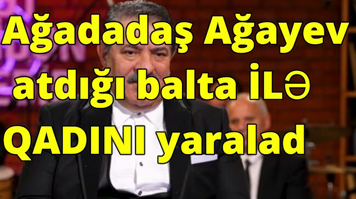 Ağadadaş Ağayev  atdığı balta İLƏ QADINI yaralad