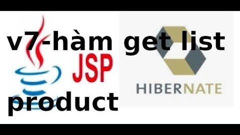 Java web JSP, Servlet - V7.8 - Hàm get list product với Hibernate trong JSP, Servlet