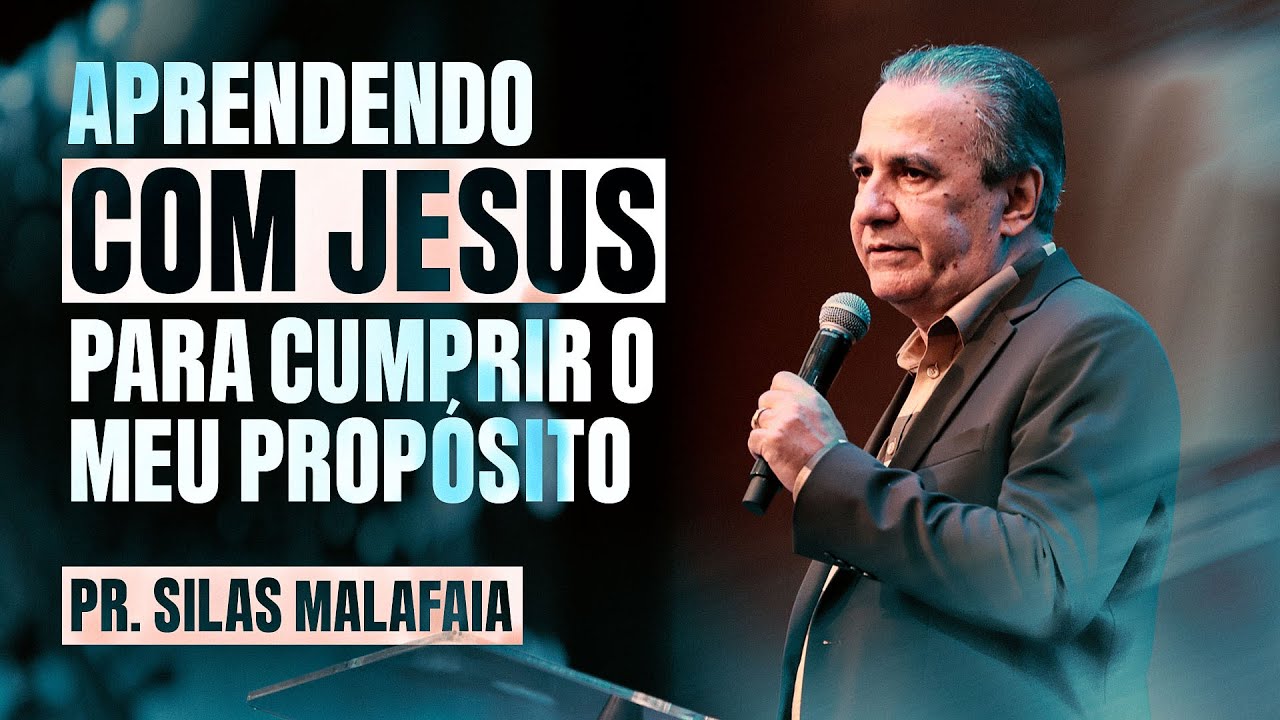 PR SILAS MALAFAIA | APRENDENDO COM JESUS PARA CUMPRIR O MEU PROPÓSITO