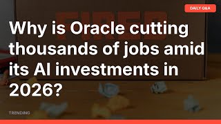 Famous Why Is Oracle Cutting Thousands of Jobs Amid AI Focus in 2026? Profile