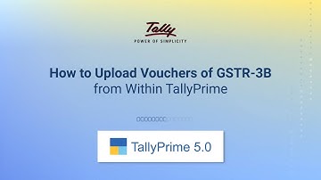 How to Upload Vouchers of GSTR-3B from Within TallyPrime | TallyHelp
