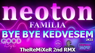 Download Lagu NEOTON - BYE BYE KEDVESEM 2K22 (TheReMiXeR 2nd RMX) MP3