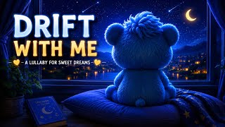 Drift With Me 🌙 A Dreamy Lullaby for Deep Sleep & Sweet Dreams