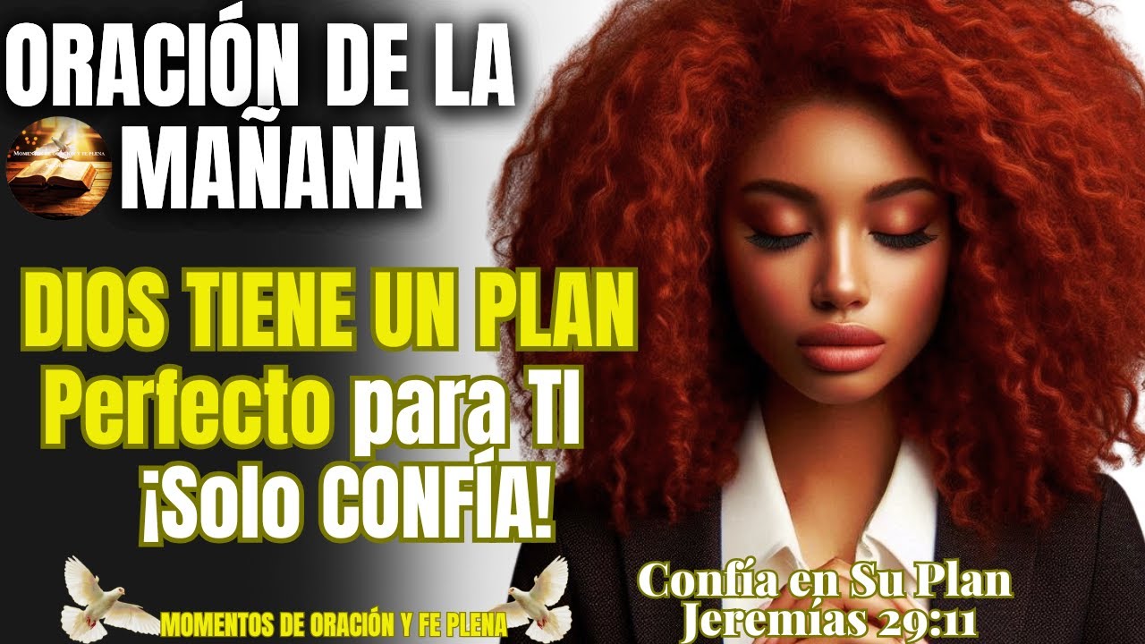 oración de la mañana Dios tiene un plan PERFECTO para Ti Confía ...