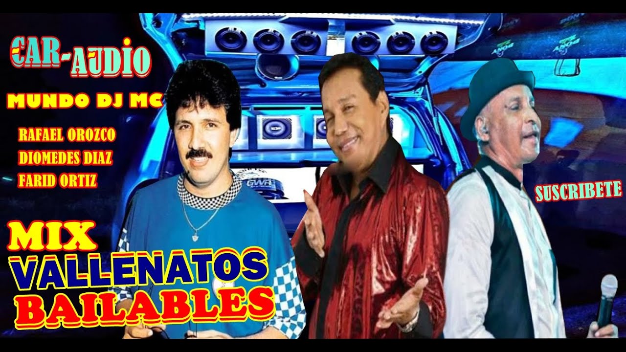 BINOMIO, RAFAEL OROZCO, EMBAJADORES  VALLENATOS CAR AUDIO BAILABLES MIX