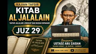 🔴 TAFSIR AL-JALALAIN STUDY JUZ 29 || USTADZ ABU ZAIDAN || 06/22/2026