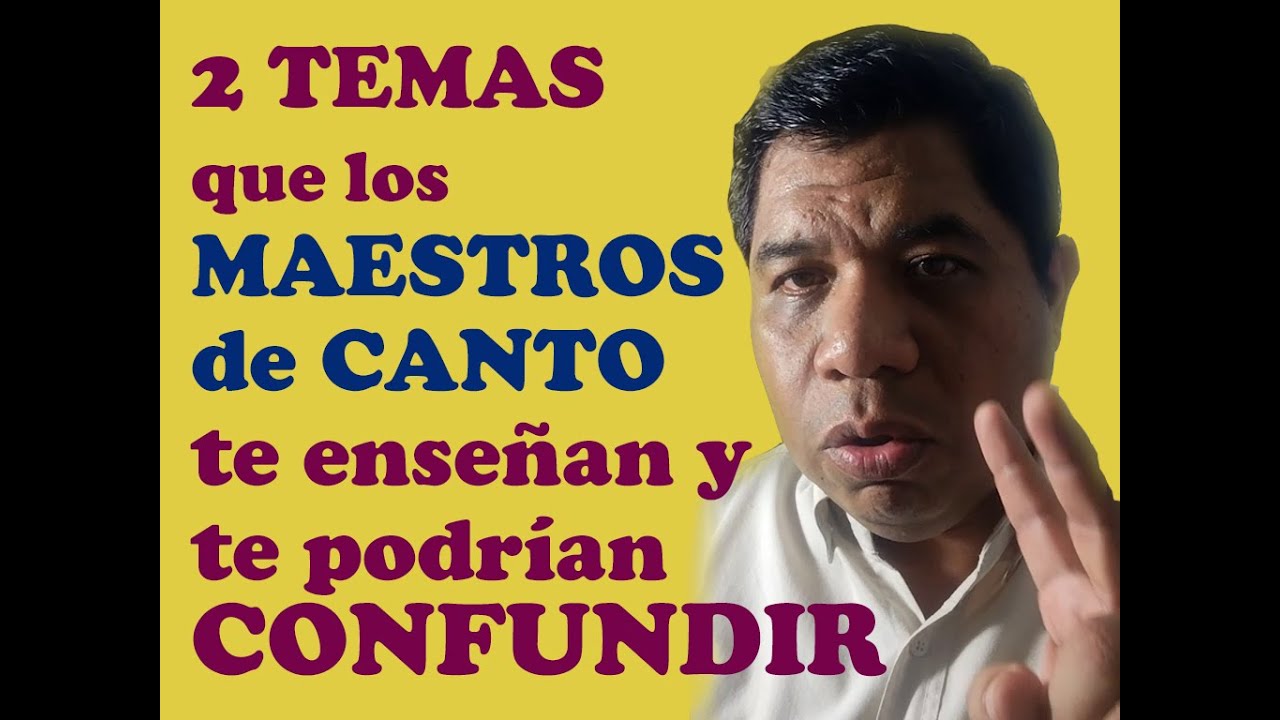 2 Temas que los maestros de canto te enseñan y te confunden / Me ha pasado con mis estudiantes..