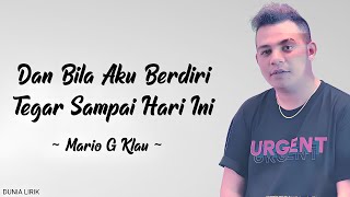 Mario G Klau - Dan Bila Aku Berdiri Tegar Sampai Hari Ini (Lirik)