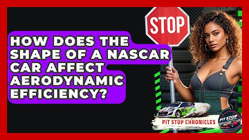 How Does The Shape Of A NASCAR Car Affect Aerodynamic Efficiency? - Pit Stop Chronicles