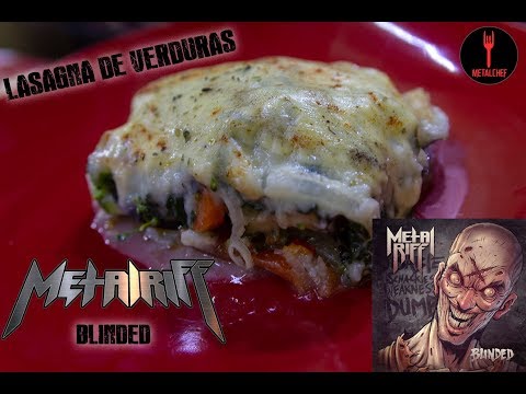 MetalChef | MetalRiff: Blinded | Receta: Lasaña de Verduras