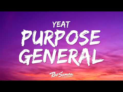 Yeat - Purpose General (Lyrics)