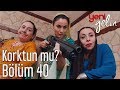 Yeni Gelin 40. Bölüm - Korktun mu?