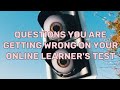 Questions you are getting wrong on your k53 online learners test  why you fail the test