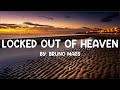 Locked Out of Heaven - Bruno Mars (Lyrics) 🎵