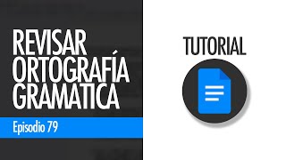 Revisar la ORTOGRAFÍA y GRAMÁTICA de un texto. Calidad editorial del Documento | Google Docs, ep. 79 screenshot 1