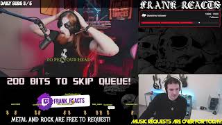 Live now on https://www.twitch.tv/frank_reacts METAL/ROCK Music reactions!