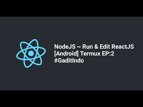 Nodejs ~ Run & Edit React [Android] Termux = {EP:2} [2021]
