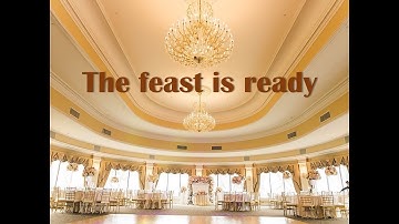 The feast is ready - worship song