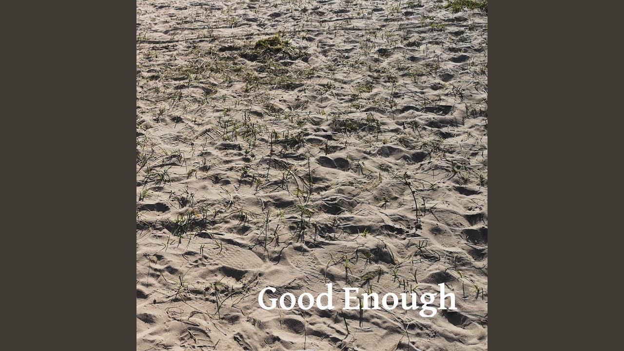 Watch Good Enough on YouTube Watch Good Enough on YouTube