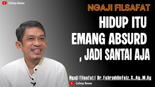 Hidup Itu Emang Absurd Jadi Santai Aja  Ngaji Filsafat Dr Fahrudin Faiz Mag