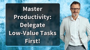Master Productivity: Delegate Low-Value Tasks First!
