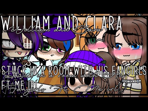 William and Clara Stuck in a room with his fangirls [] totally unoriginal [] FNaF [] Lazy