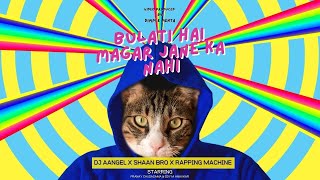 BULATI HAI MAGAR JANE KA NAHI | DJ AANGEL X SHAAN BRO X RAPPING MACHINE [ VIDEO]