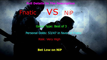 Fnatic Vs NiP | CS:GO Betting Predictions