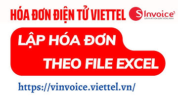 Lập hóa đơn theo File Excel - Hóa đơn điện tử Viettel thông tư 78